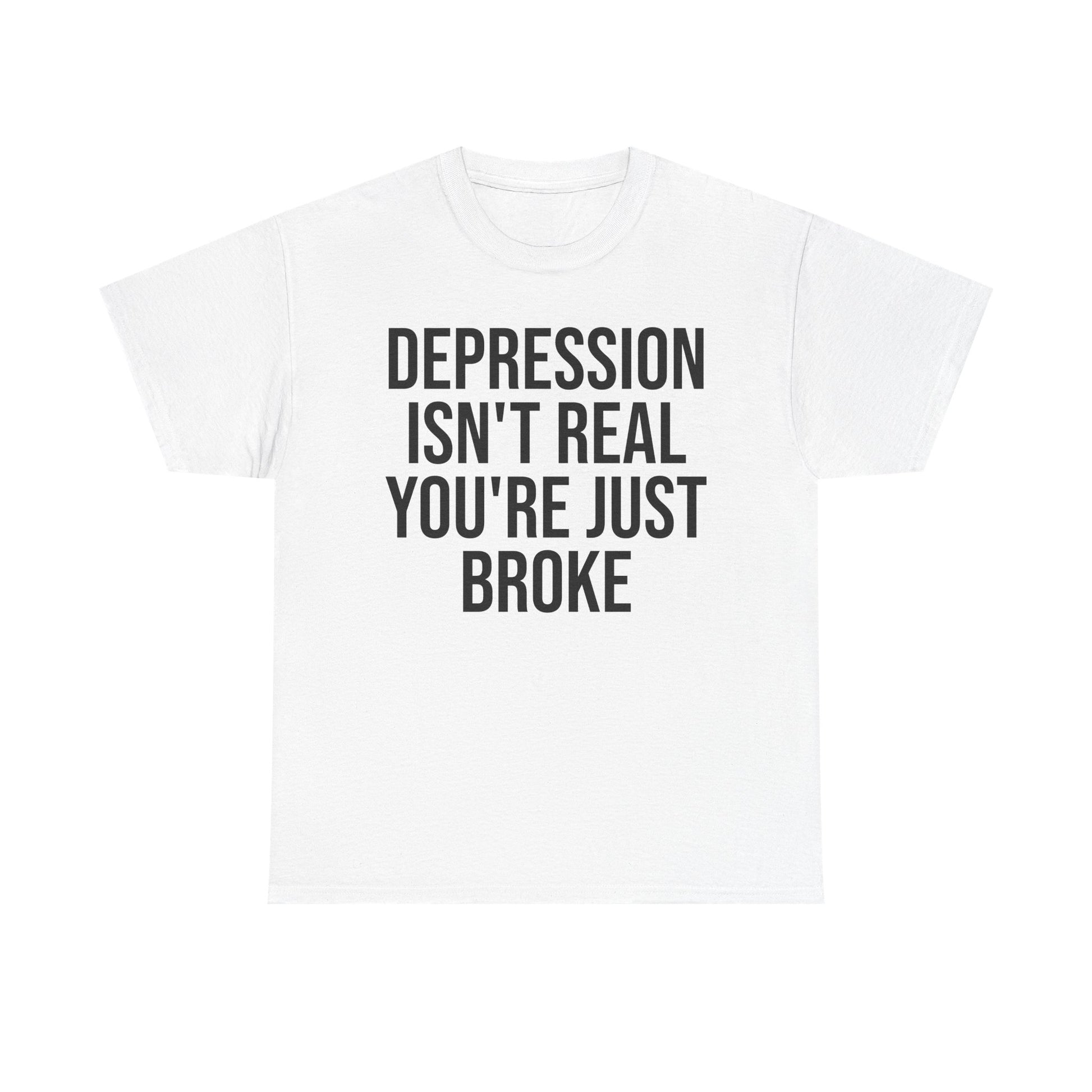Depression isn't real Tee