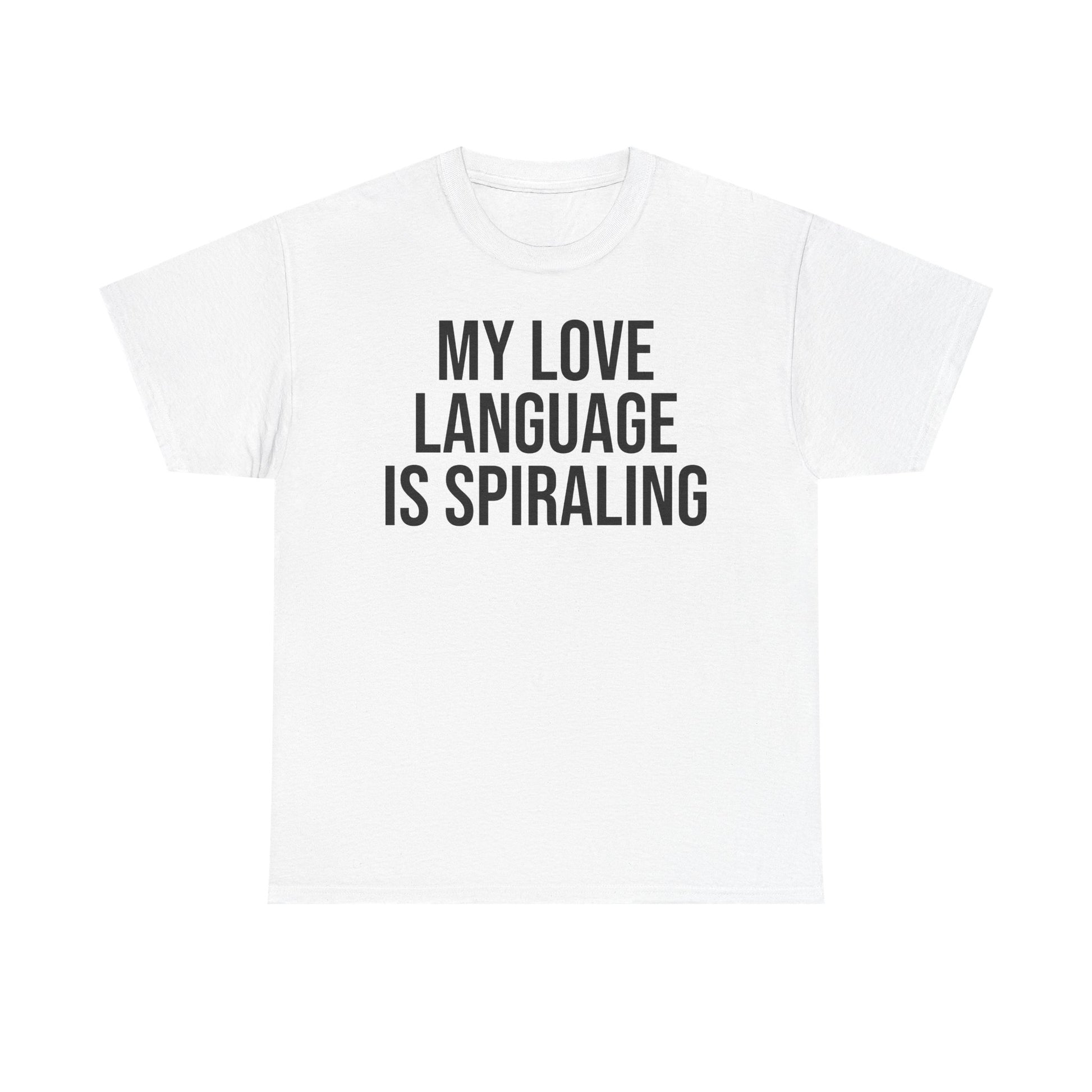 My love language is spiraling tee