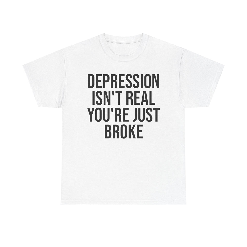 Depression isn't real Tee
