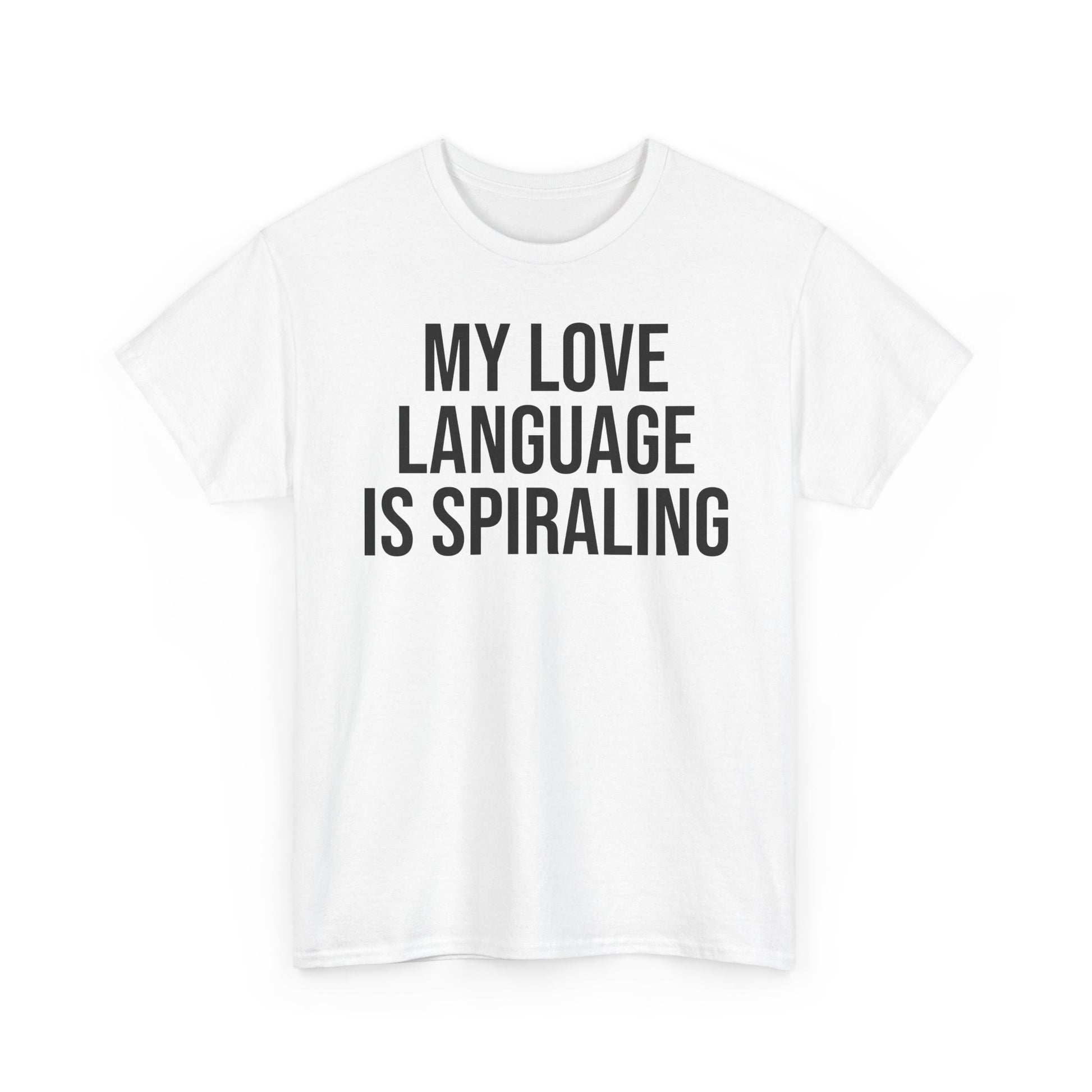 My love language is spiraling tee