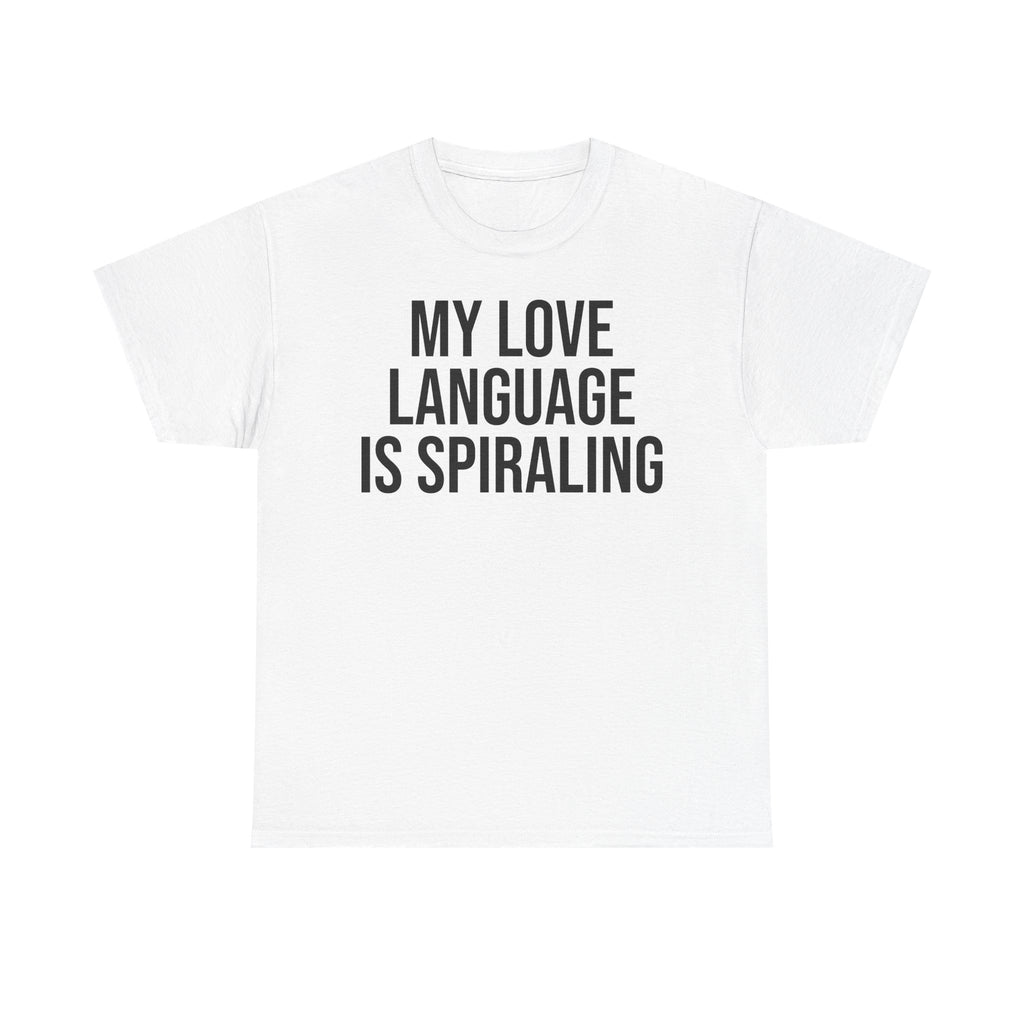 My love language is spiraling tee