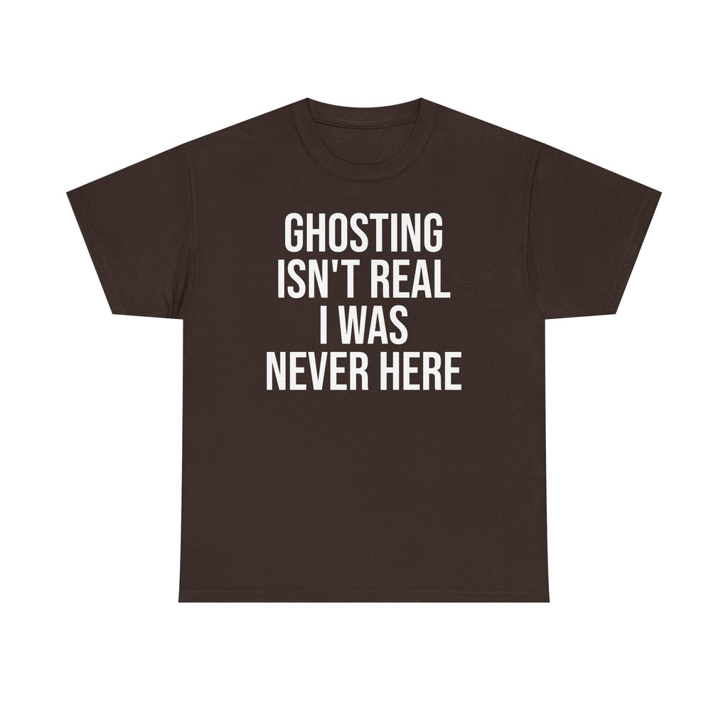 Ghosting isn't real tee