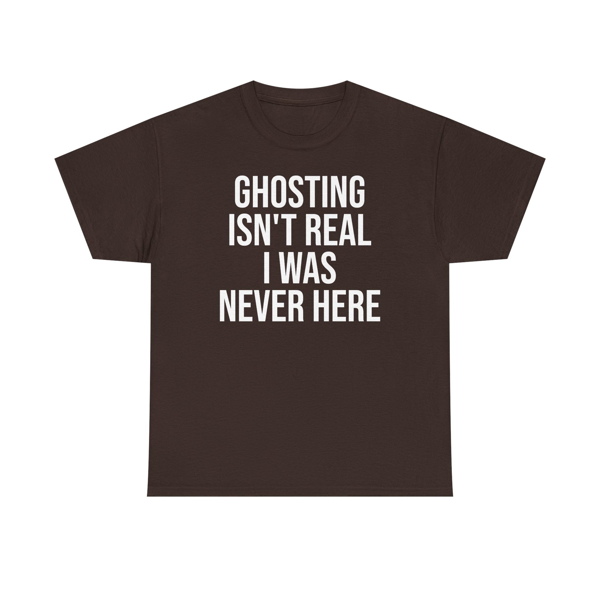 Ghosting isn't real tee