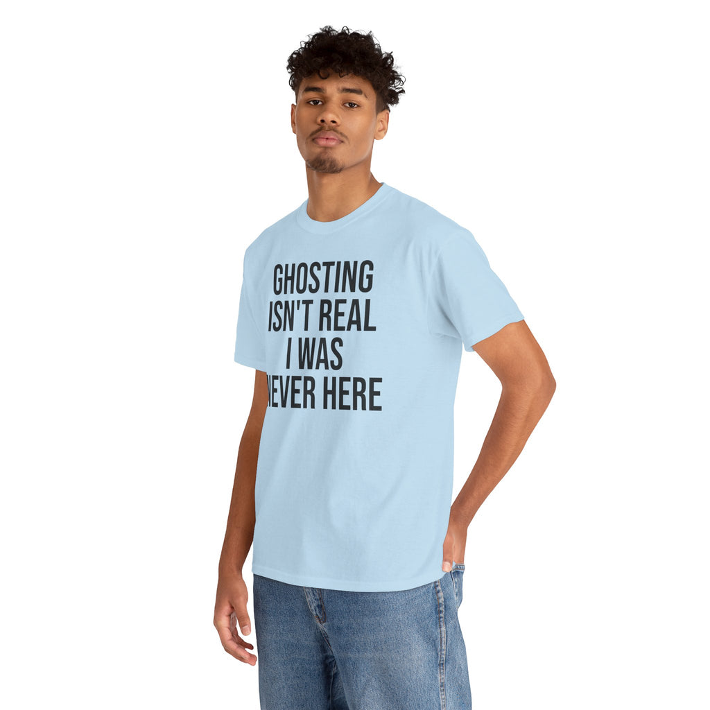 Ghosting isn't real tee