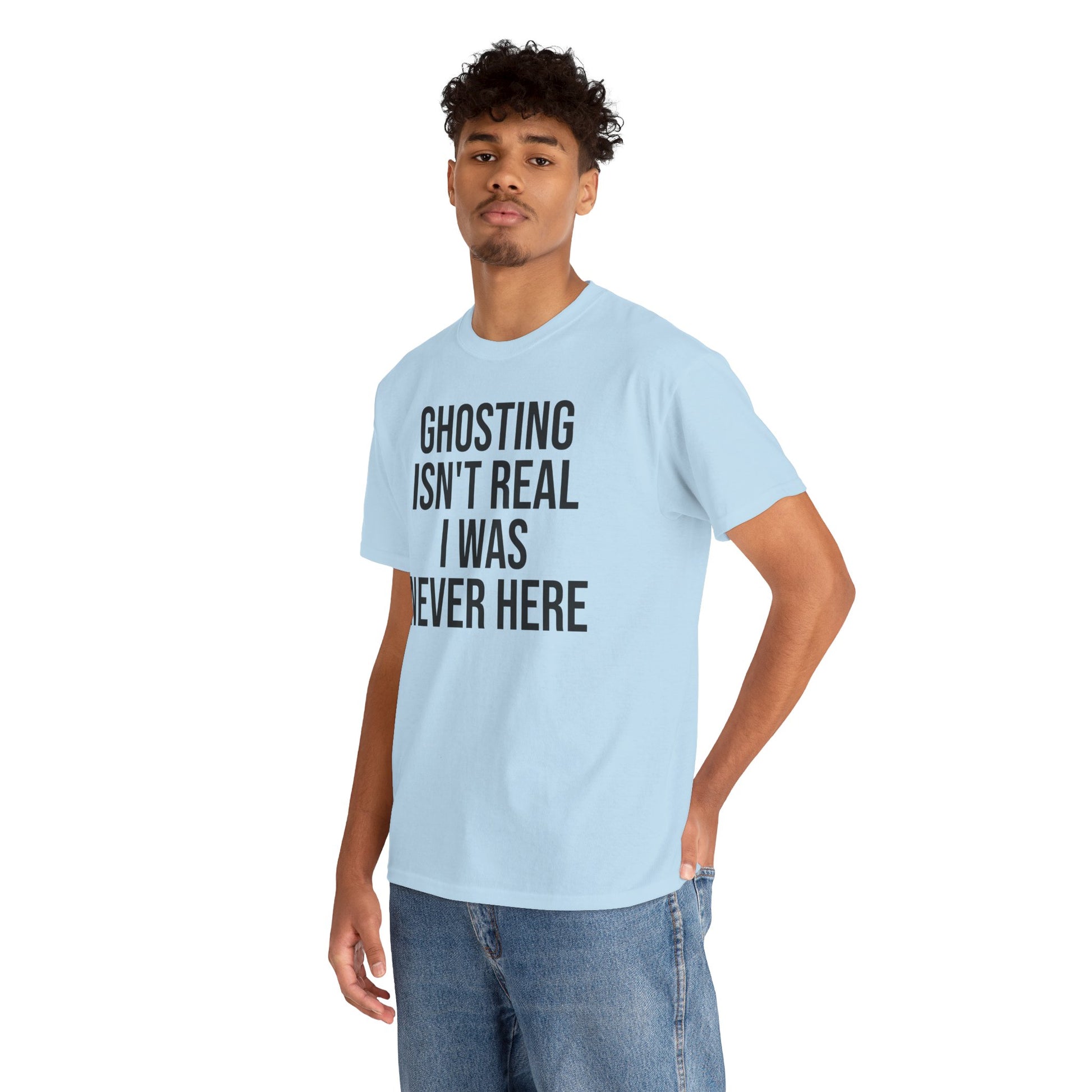 Ghosting isn't real tee