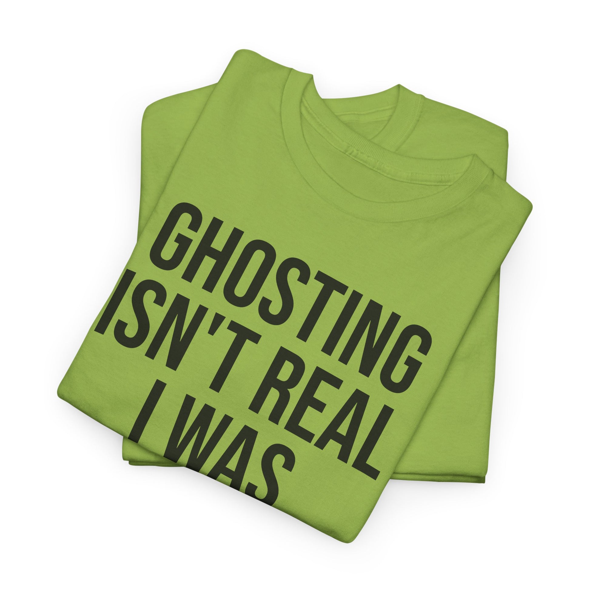 Ghosting isn't real tee