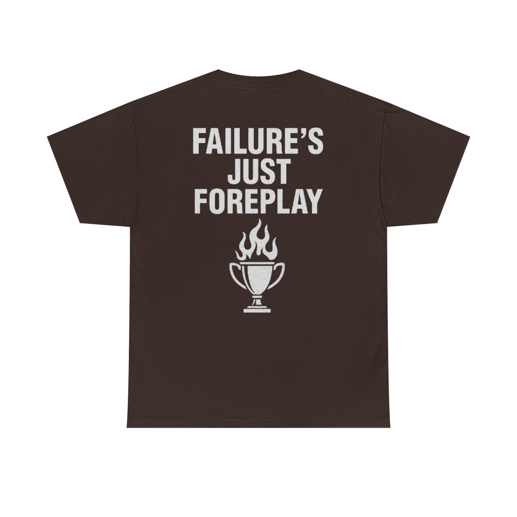 Failure is Foreplay Tee