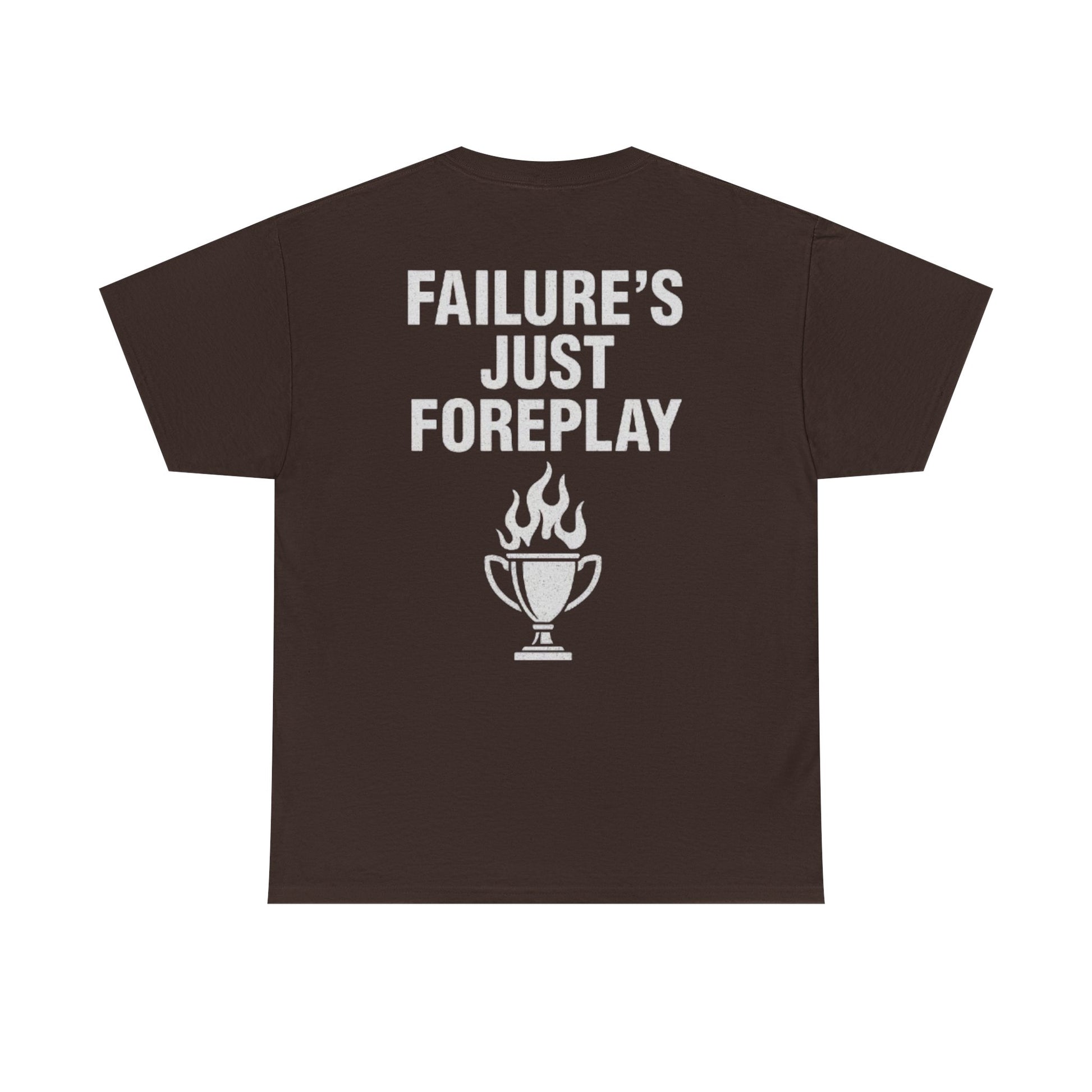 Failure is Foreplay Tee