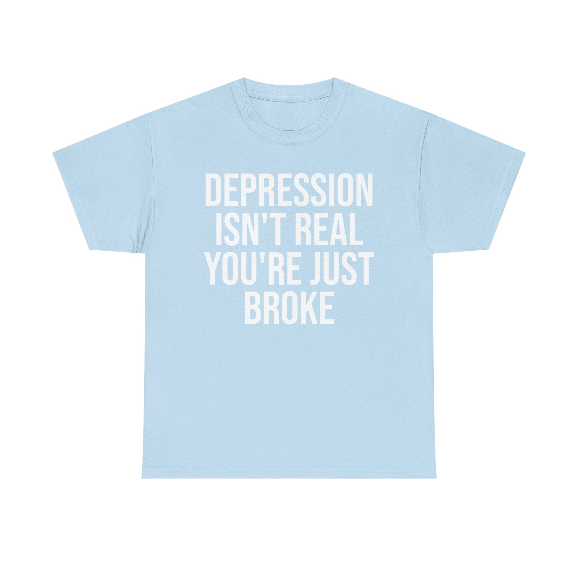 Depression isn't real Tee