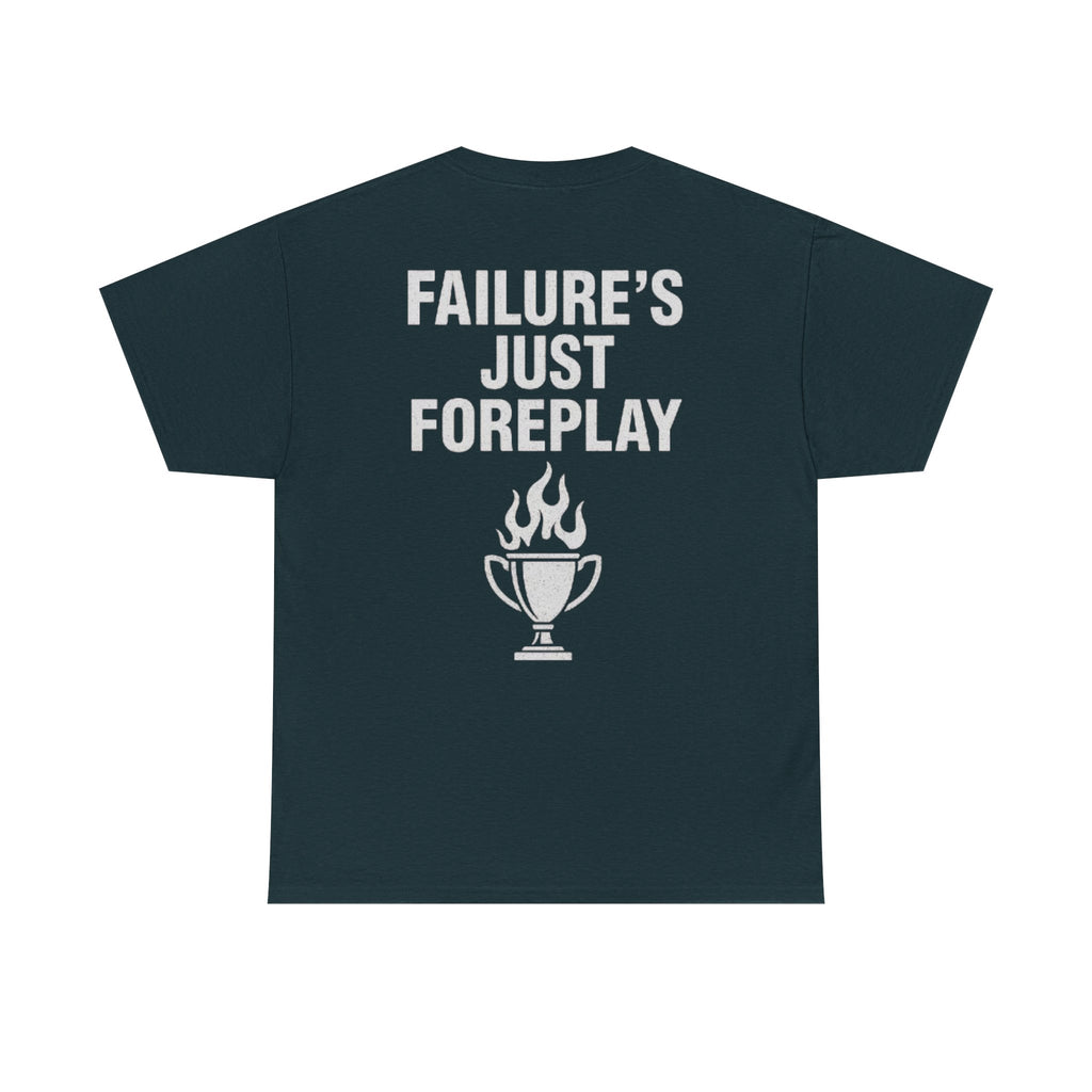 Failure is Foreplay Tee