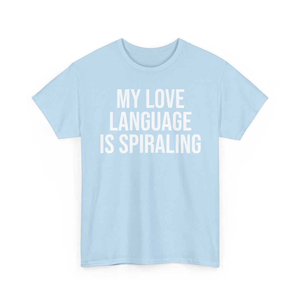 My love language is spiraling tee
