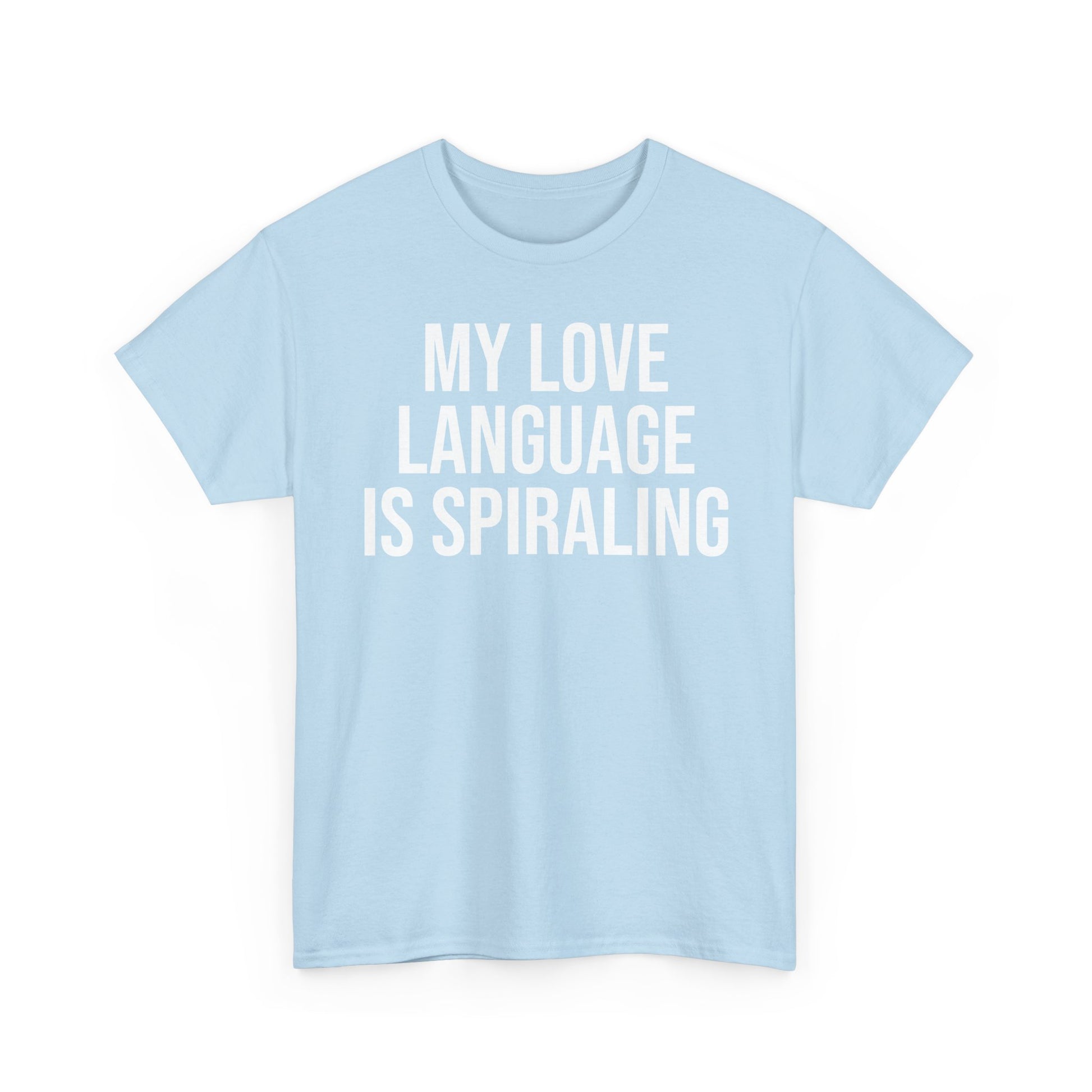 My love language is spiraling tee