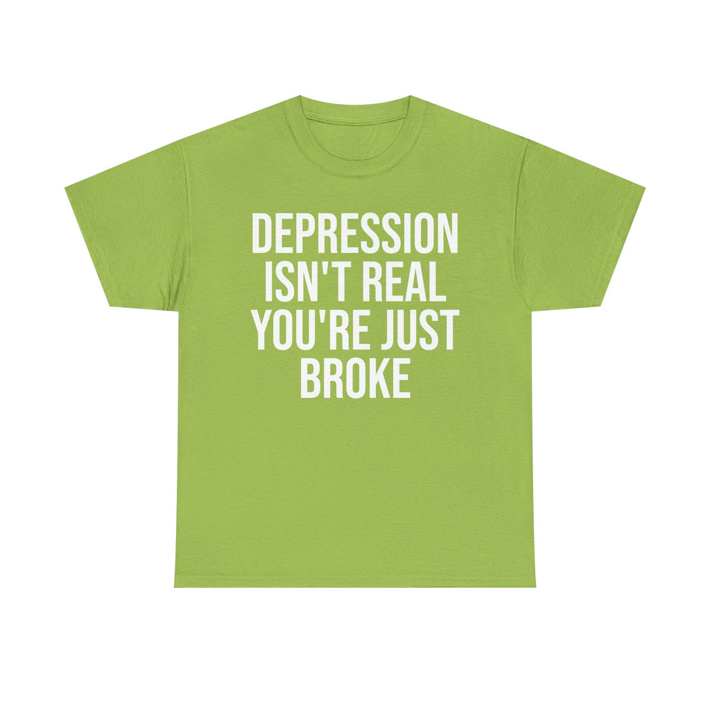 Depression isn't real Tee