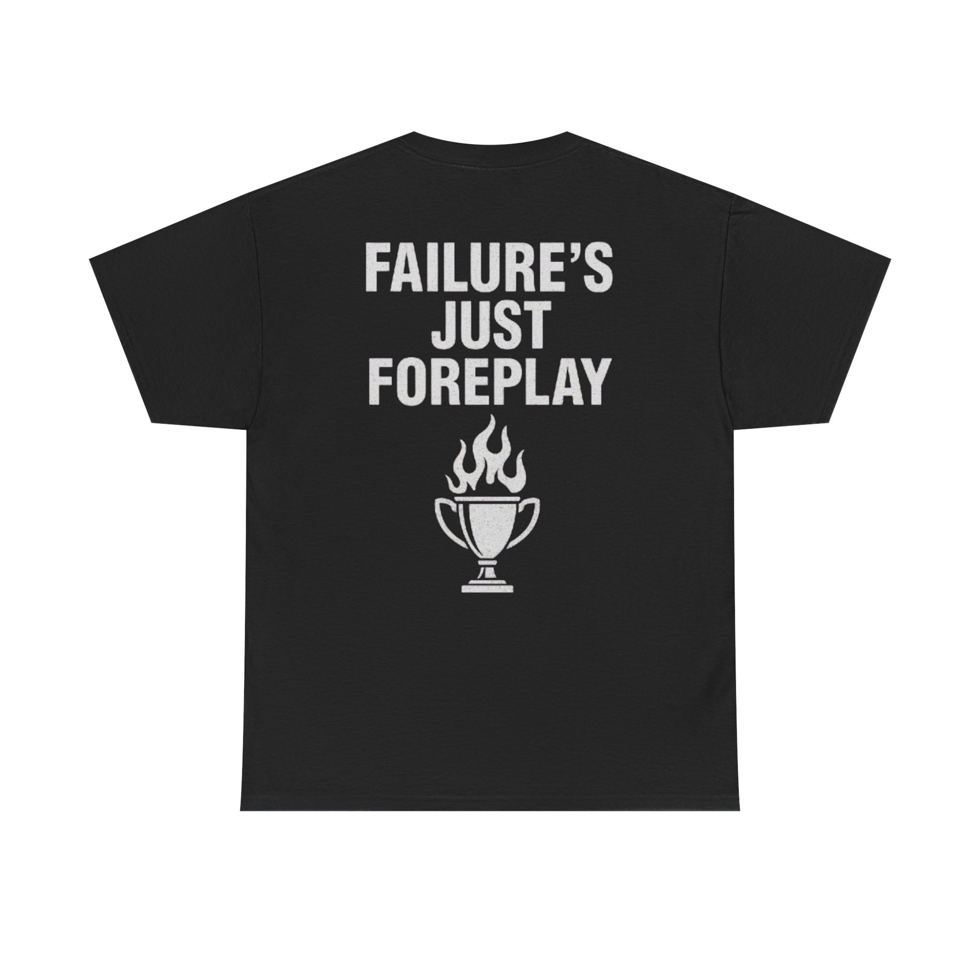 Failure is Foreplay Tee