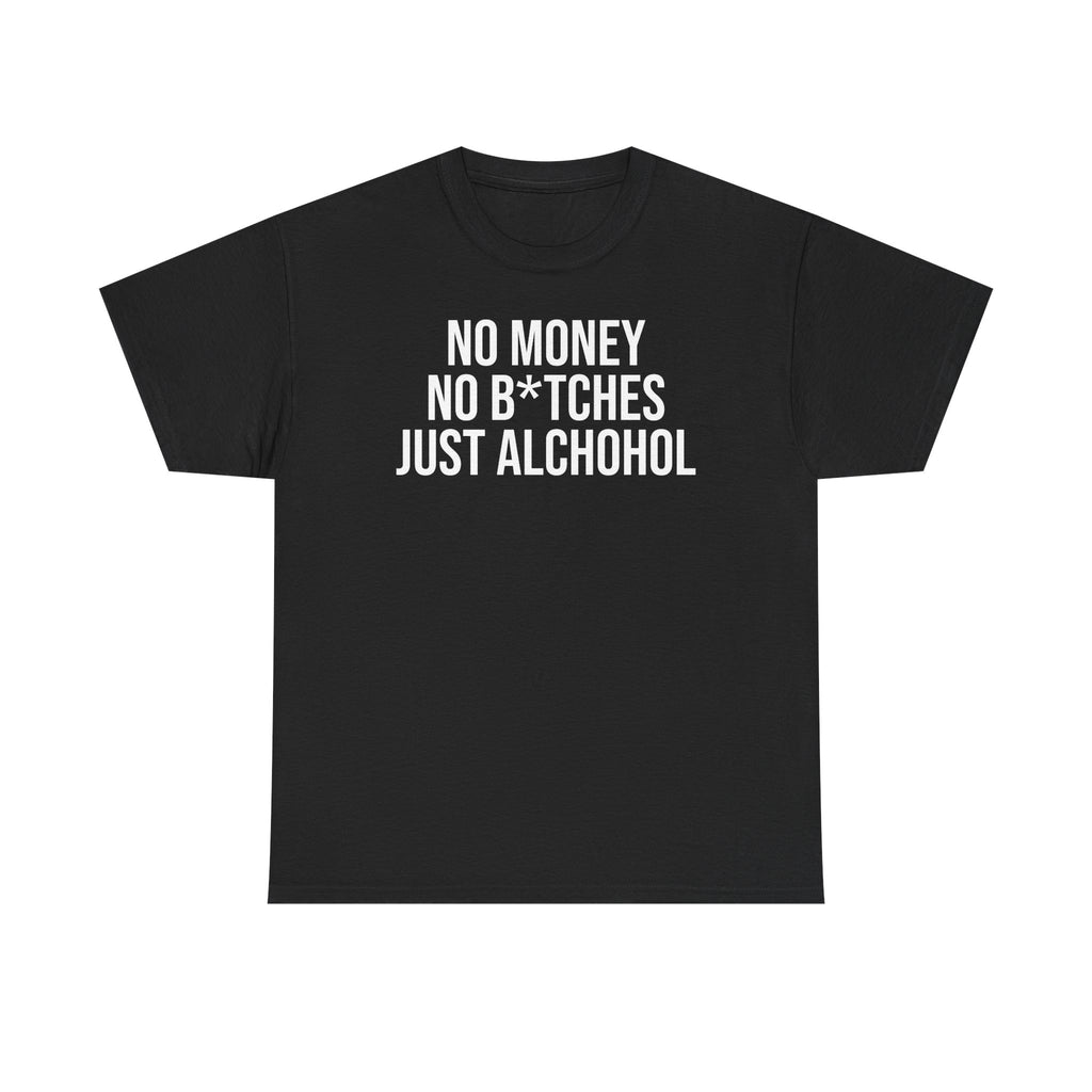 No money No b*tches Tee